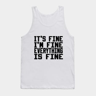 It's Fine I'm Fine Everything is Fine Tank Top